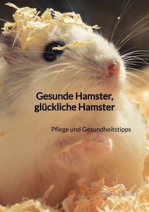 Gesunde Hamster, glückliche Hamster von Schuster,  Fabian