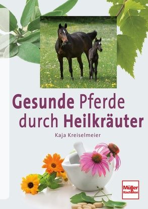 Gesunde Pferde durch Heilkräuter von Grundmeyer,  Kaja