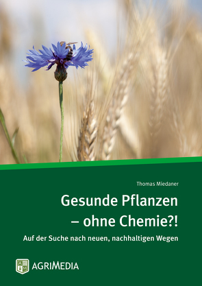 Gesunde Pflanzen – ohne Chemie?! von Miedaner,  Thomas