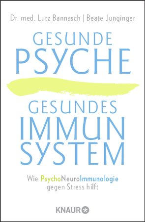 Gesunde Psyche, gesundes Immunsystem von Bannasch,  Lutz, Junginger,  Beate
