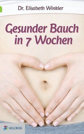 Gesunder Bauch in 7 Wochen von Winkler,  Elisabeth,  Dr.