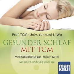 Gesunder Schlaf mit TCM (Audio-CD) von Li Wu,  Prof. TCM (Univ. Yunnan)