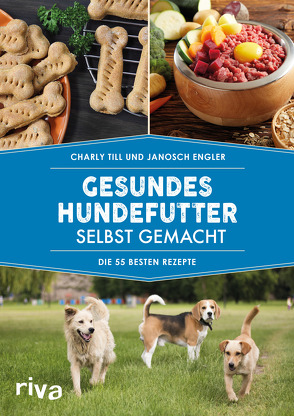 Gesundes Hundefutter selbst gemacht von Engler,  Janosch, Till,  Charly