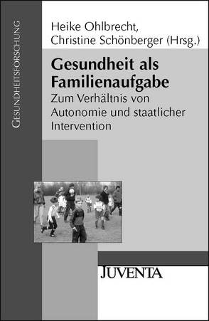 Gesundheit als Familienaufgabe von Ohlbrecht,  Heike, Schönberger,  Christine