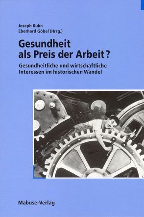 Gesundheit als Preis der Arbeit? von Goebel,  Eberhard, Kühn,  Joseph