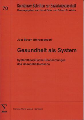 Gesundheit als System von Bauch,  Jost, Fuchs,  Peter, Hafen,  Martin, Kopfsguter,  Konstantin, Kraft,  Volker, Krause,  Thomas, Robertz-Grossmann,  Beate, Stross,  Annette