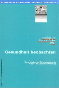 Gesundheit beobachten von Dür,  Wolfgang, Pelikan,  Jürgen M