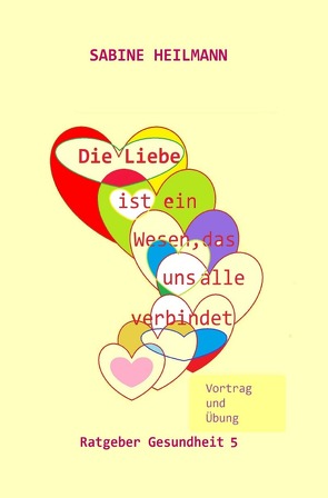 Gesundheit / Die Liebe ist ein Wesen, das uns alle verbindet von Heilmann,  Sabine