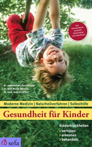 Gesundheit für Kinder: Kinderkrankheiten verhüten, erkennen, behandeln von Menche,  Nicole, Renz-Polster,  Herbert, Schäffler,  Arne