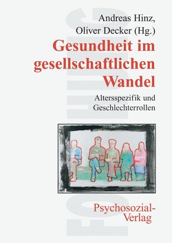 Gesundheit im gesellschaftlichen Wandel von Decker,  Oliver, Hinz,  Andreas