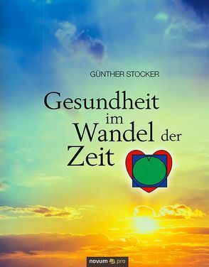 Gesundheit im Wandel der Zeit von Stocker,  Günther