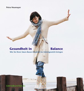 Gesundheit in Balance von Ensfellner,  Bernadette, Neumayer,  Petra