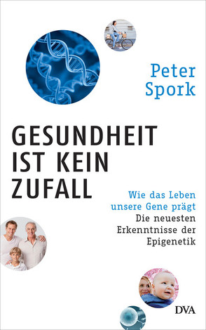 Gesundheit ist kein Zufall von Spork,  Peter