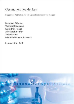 Gesundheit neu denken. von Bührlen,  Bernhard, Hegemann,  Thomas, Henke,  Klaus-Dirk, Kloepfer,  Albrecht, Reiß,  Thomas, Schwartz,  Friedrich Wilhem