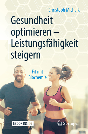 Gesundheit optimieren – Leistungsfähigkeit steigern von Böhm,  Philipp, Michalk,  Christoph