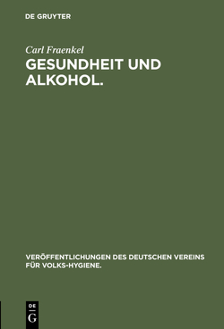 Gesundheit und Alkohol. von Fraenkel,  Carl