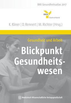 Gesundheit und Arbeit – Blickpunkt Gesundheitswesen von Kliner,  Karin, Rennert,  Dirk, Richter,  Matthias