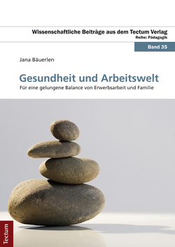 Gesundheit und Arbeitswelt von Bäuerlen,  Jana