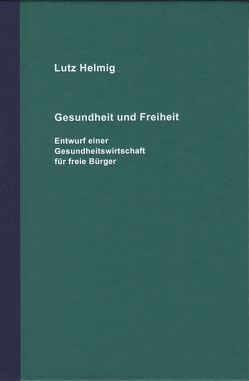 Gesundheit und Freiheit von Helmig,  Lutz