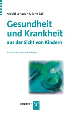 Gesundheit und Krankheit aus der Sicht von Kindern von Ball,  Juliane, Lohaus,  Arnold