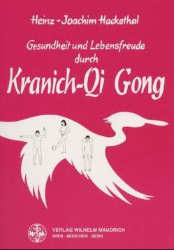 Gesundheit und Lebensfreude durch Kranich-Qi Gong von Hackethal,  Heinz J