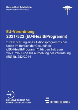 Gesundheit und Medizin / EU-Verordnung 2021/522 (EU4HealthProgramm) von Institut,  Heydelberger