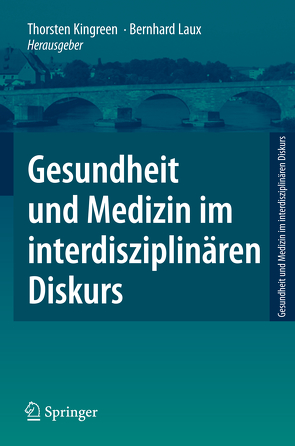 Gesundheit und Medizin im interdisziplinären Diskurs von Kingreen,  Thorsten, Laux,  Bernhard