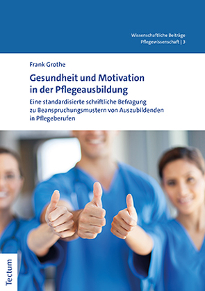Gesundheit und Motivation in der Pflegeausbildung von Grothe,  Frank