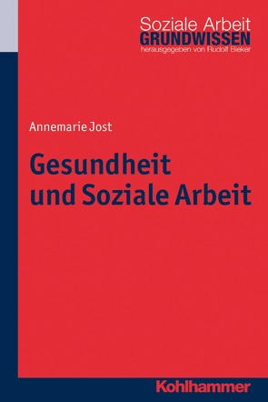 Gesundheit und Soziale Arbeit von Bieker,  Rudolf, Jost,  Annemarie