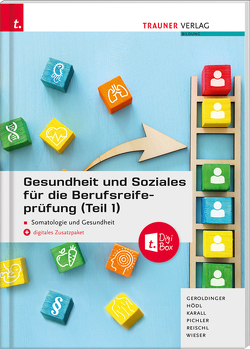 Gesundheit und Soziales für die Berufsreifeprüfung (Teil 1) Somatologie und Gesundheit + E-Book von Geroldinger,  Helmut Franz, Hödl,  Erika, Karall,  Martina, Pichler,  Katharina, Reischl,  Anita, Wieser,  Gabriele