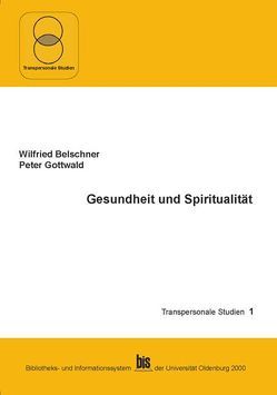 Gesundheit und Spiritualität von Belschner,  Wilfried, Gottwald,  Peter