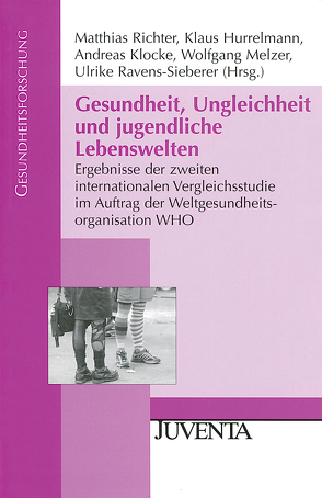 Gesundheit, Ungleichheit und jugendliche Lebenswelten von Hurrelmann,  Klaus, Klocke,  Andreas, Melzer,  Wolfgang, Ravens-Sieberer,  Ulrike, Richter,  Matthias