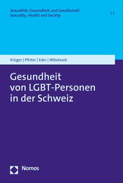 Gesundheit von LGBT-Personen in der Schweiz von Eder,  Manuela, Krüger,  Paula, Mikolasek,  Michael, Pfister,  Andreas