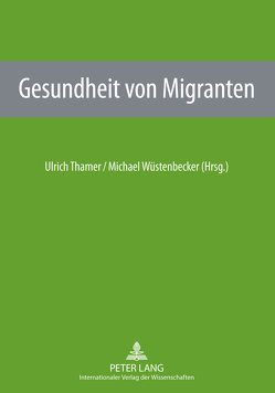 Gesundheit von Migranten von Thamer,  Ulrich, Wüstenbecker,  Michael