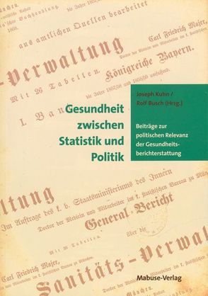 Gesundheit zwischen Statistik und Politik von Busch,  Rolf, Kuhn,  Josef