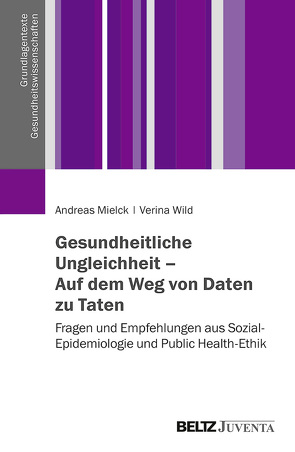 Gesundheitliche Ungleichheit – Auf dem Weg von Daten zu Taten von Mielck,  Andreas, Wild,  Verina