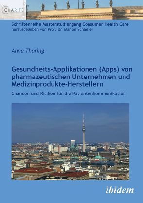 Gesundheits-Applikationen (Apps) von pharmazeutischen Unternehmen und Medizinprodukte-Herstellern von Schaefer,  Marion, Thoring,  Anne