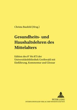 Gesundheits- und Haushaltslehren des Mittelalters von Baufeld,  Christa