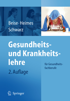 Gesundheits- und Krankheitslehre von Beise,  Uwe, Heimes,  Silke, Schwarz,  Werner