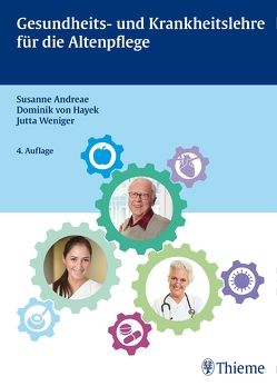 Gesundheits- und Krankheitslehre für die Altenpflege von Andreae,  Susanne, von Hayek,  Dominik, Weniger,  Jutta