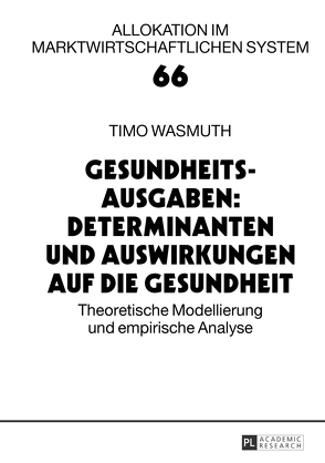 Gesundheitsausgaben: Determinanten und Auswirkungen auf die Gesundheit von Wasmuth,  Timo