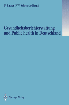 Gesundheitsberichterstattung und Public health in Deutschland von Laaser,  Ulrich, Schwartz,  Friedrich W.