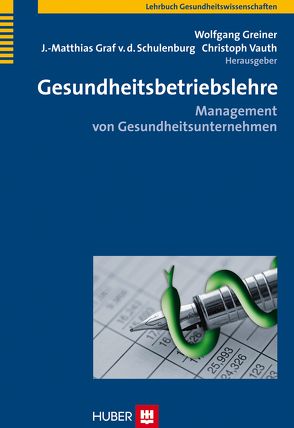Gesundheitsbetriebslehre von Greiner,  Wolfgang, Schulenburg,  J Matthias von der, Vauth,  Christoph