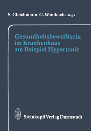 Gesundheitsbewußtsein im Krankenhaus am Beispiel Hypertonie von Gleichmann,  S., Wambach,  G.