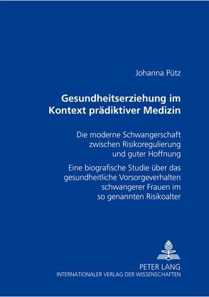 Gesundheitserziehung im Kontext prädiktiver Medizin von Pütz,  Johanna