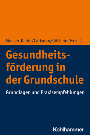 Gesundheitsförderung in der Grundschule von Carlsohn,  Anja, Dreiskämper,  Dennis, Frank,  Angela, Göttlein,  Eva, Kirschhock,  Eva-Maria, Munser-Kiefer,  Meike, Naul,  Roland, Paulus,  Peter