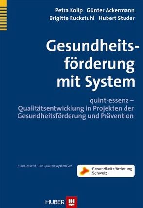 Gesundheitsförderung mit System von Ackermann,  Günter, Kolip,  Petra, Ruckstuhl,  Brigitte, Studer,  Hubert