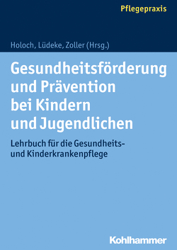 Gesundheitsförderung und Prävention bei Kindern und Jugendlichen von Bischoff,  Tobias, Holoch,  Elisabeth, Kleemeier-Dittus,  Sabine, Kocks,  Andreas, Kohl-Lorig,  Gerlinde, Lüdeke,  Maria, Scholtes-Spang,  Kerstin, Witkowski,  Katrin, Zoller,  Elfriede