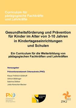 Gesundheitsförderung und Prävention für Kinder im Alter von 3-10 Jahren in Kindertageseinrichtungen und Schulen von Böttinger,  Ullrich, Döther,  Sabrina, Fröhlich-Gildhoff,  Klaus, Kerscher-Becker,  Jutta