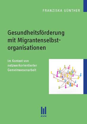 Gesundheitsförderung mit Migrantenselbstorganisationen von Günther,  Franziska